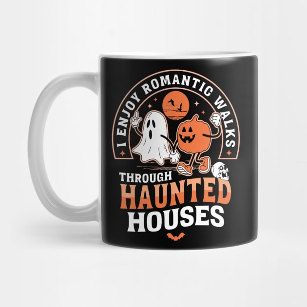 I Enjoy Romantic Walks Through Haunted Houses Halloween by OrangeMonkeyArt